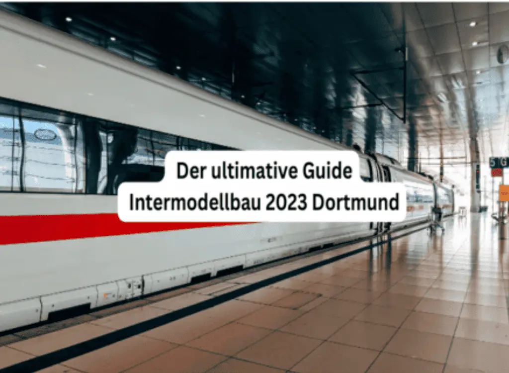 Der ultimative Guide: Intermodellbau 2023 Dortmund